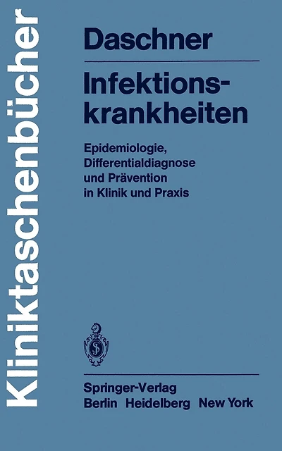 Infektionskrankheiten: Epidemiologie, Differentialdiagnose und Prävention in Klinik und Praxis