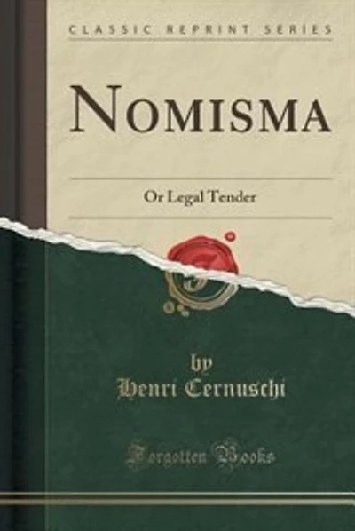 Nomisma: Or Legal Tender (Classic Reprint)