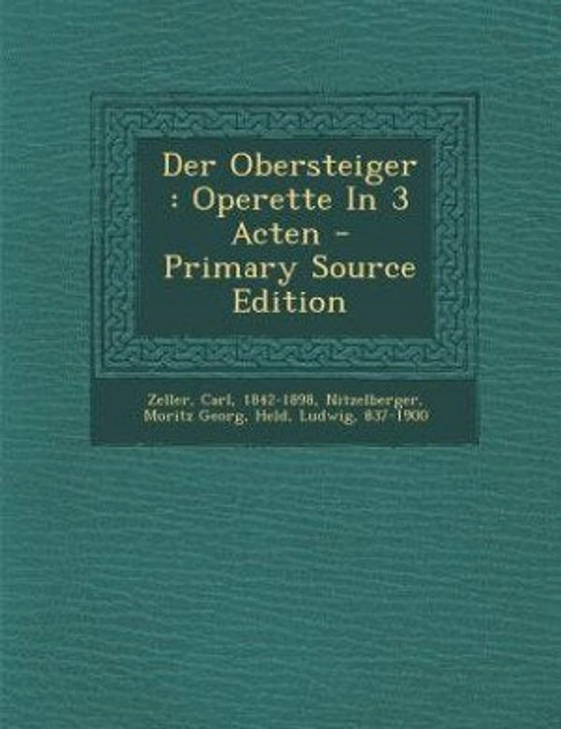 Der Obersteiger: Operette 3 Acten