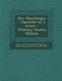 Der Obersteiger: Operette 3 Acten