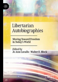 Libertarian Autobiographies: Moving Toward Freedom in Today's World