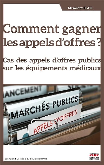 Comment gagner des appels d'offres ?: Cas des appels d'offres publics sur les équipements médicaux