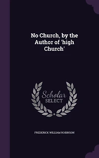 No Church, by the Author of 'high Church'
