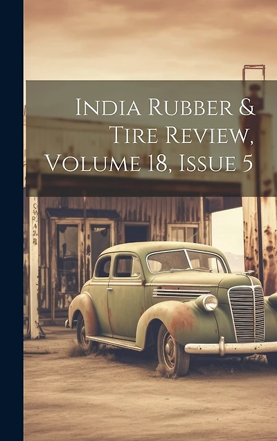 India Rubber & Tire Review, Volume 18