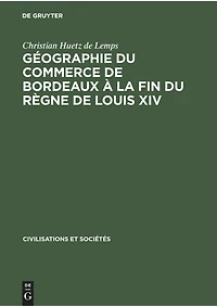 Géographie du commerce de Bordeaux à la fin du règne de Louis XIV