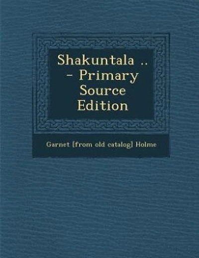 Shakuntala .. - Primary Source Edition