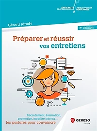 Préparer et réussir vos entretiens: recrutement, évaluation, promotion, mobilité interne...
