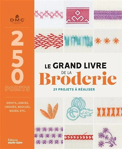 Le grand livre de la broderie: 250 points et 29 modèles projets créatifs