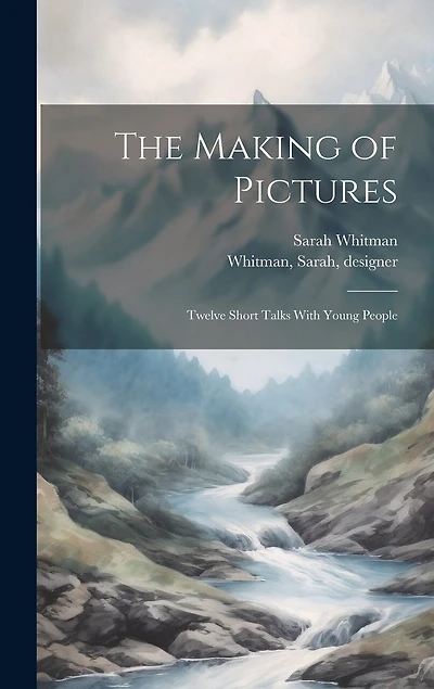 The Making of Pictures: Twelve Short Talks With Young People