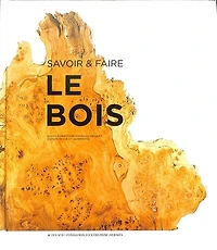 Le bois: savoir & faire