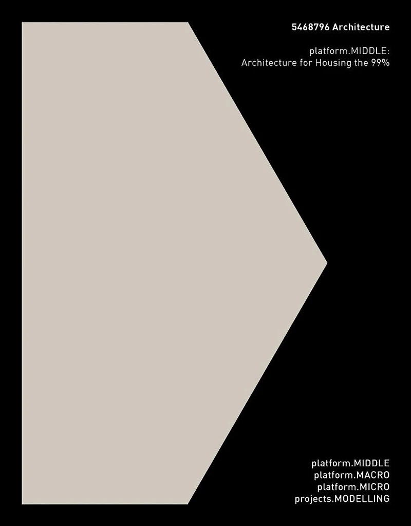 5468796 Architecture: platform.MIDDLE: Architecture for Housing the 99%