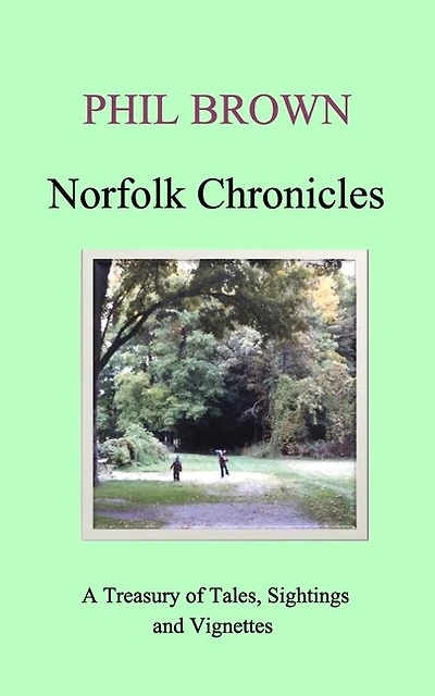 Norfolk Chronicles: A Treasury of Tales, Sightings and Vignettes
