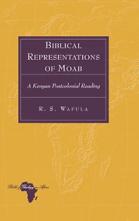 Biblical Representations of Moab: A Kenyan Postcolonial Reading