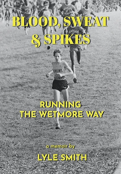 Blood, Sweat & Spikes: Running the Wetmore Way