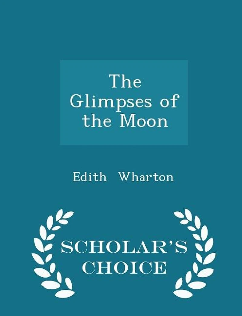 The Glimpses of the Moon - Scholar's Choice Edition