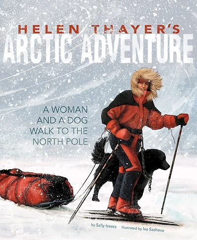 Helen Thayer's Arctic Adventure: a Woman and Dog Walk to the North Pole