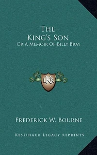 The King's Son: Or, A Memoir of Billy Bray
