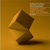 Structural Packaging: Design Your Own Boxes And 3d Forms (paper Engineering For Designers Students)