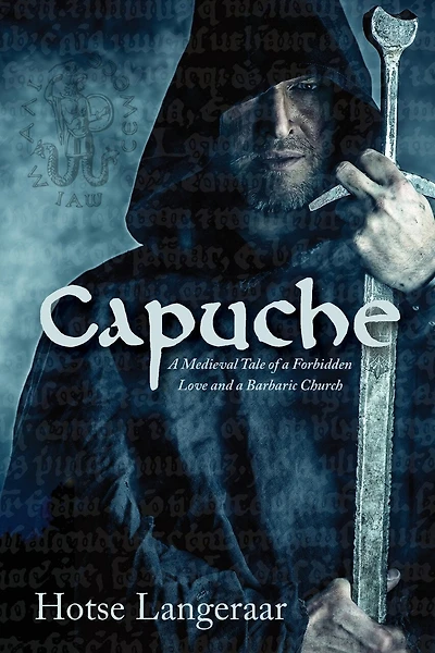 Capuche: The Cathar Mysteries - a Historic Medieval Novel