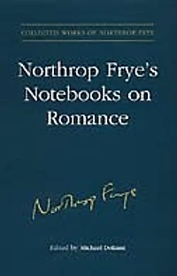 Northrop Frye's Notebooks on Romance