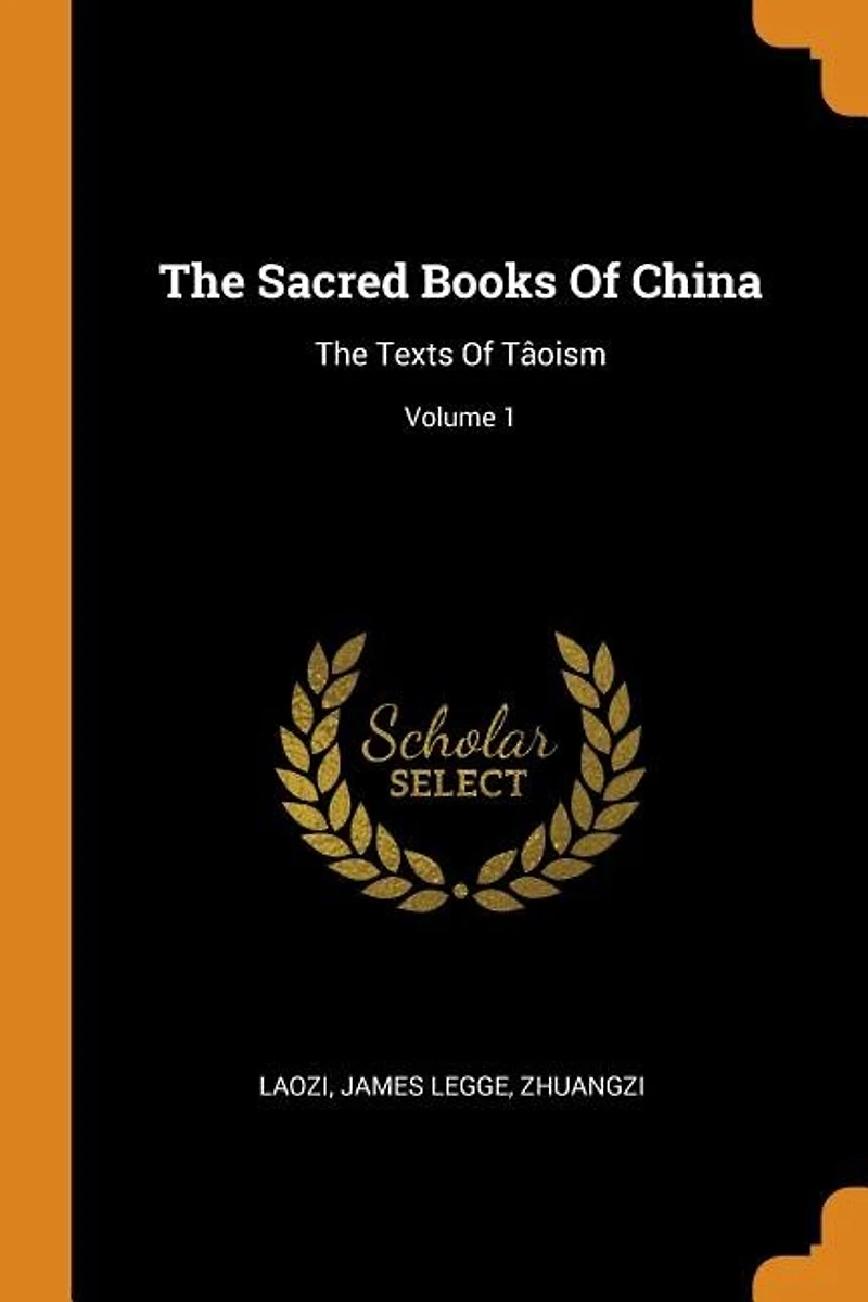 The Sacred Books Of China: Texts Tâoism; Volume 1