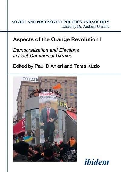 Aspects of the Orange Revolution I: Democratization and Elections in Post-Communist Ukraine