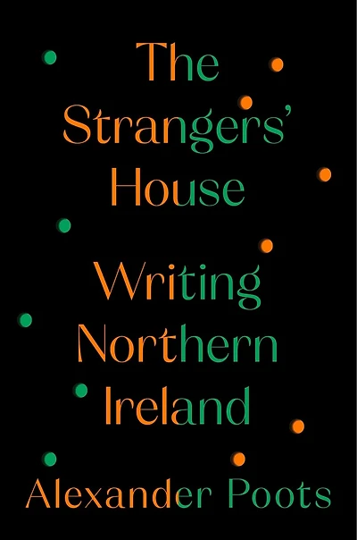 The Strangers' House: Writing Northern Ireland
