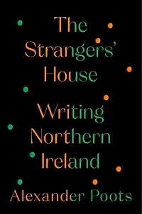 The Strangers' House: Writing Northern Ireland