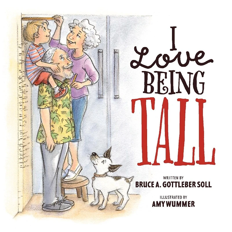 I Love Being Tall: A Story Of The Unconditional Love That Connects Us Forever