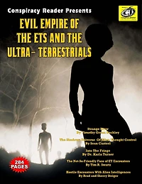 Evil Empire Of The Ets And The Ultra-terrestrials: Conspiracy Reader Presents