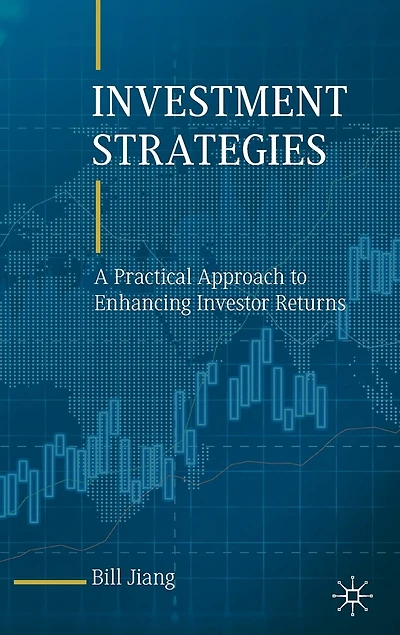 Investment Strategies: A Practical Approach to Enhancing Investor Returns