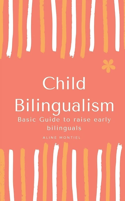 Child Bilingualism: Basic guide to promoting early bilingualism