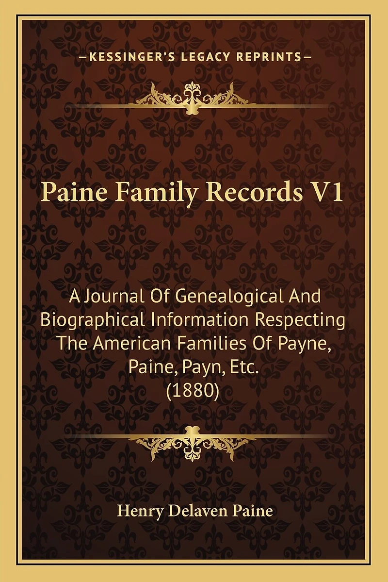 Paine Family Records V1: A Journal Of Genealogical And Biographical Information Respecting The American Families Of Payne, Paine, Payn, Etc. (1880)