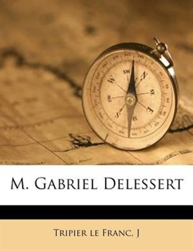 M. Gabriel Delessert - Primary Source Edition