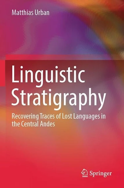 Linguistic Stratigraphy: Recovering Traces of Lost Languages in the Central Andes