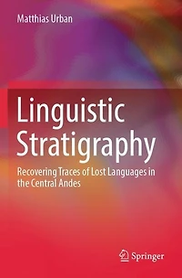 Linguistic Stratigraphy: Recovering Traces of Lost Languages in the Central Andes