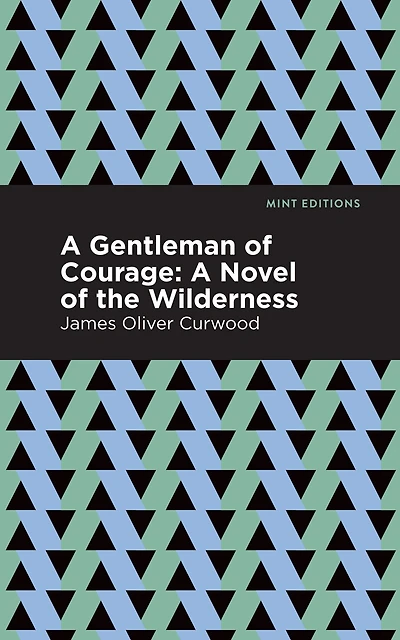 A Gentleman of Courage: Novel the Wilderness