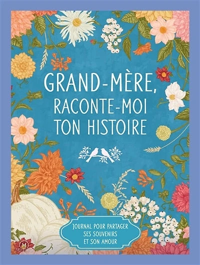 Grand-mère, raconte-moi ton histoire: journal pour partager ses souvenirs et son amour