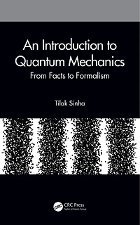 An Introduction to Quantum Mechanics: From Facts Formalism