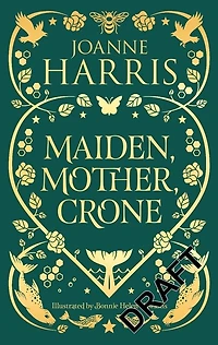 Maiden, Mother, Crone: Collecting The critically acclaimed novellas A Pocketful of Crows, Blue Salt Road & Orfeia