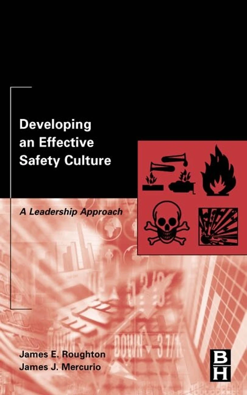 Developing an Effective Safety Culture: A Leadership Approach