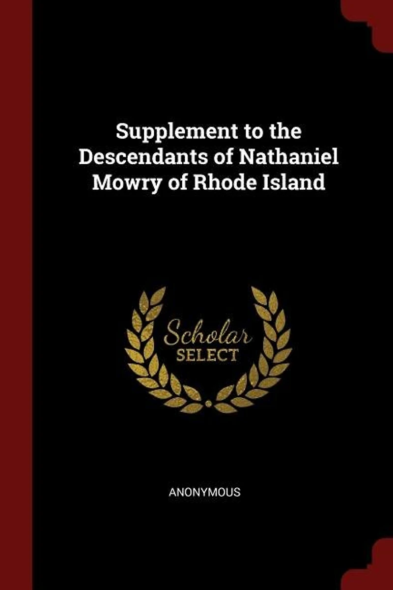 Supplement to the Descendants of Nathaniel Mowry Rhode Island