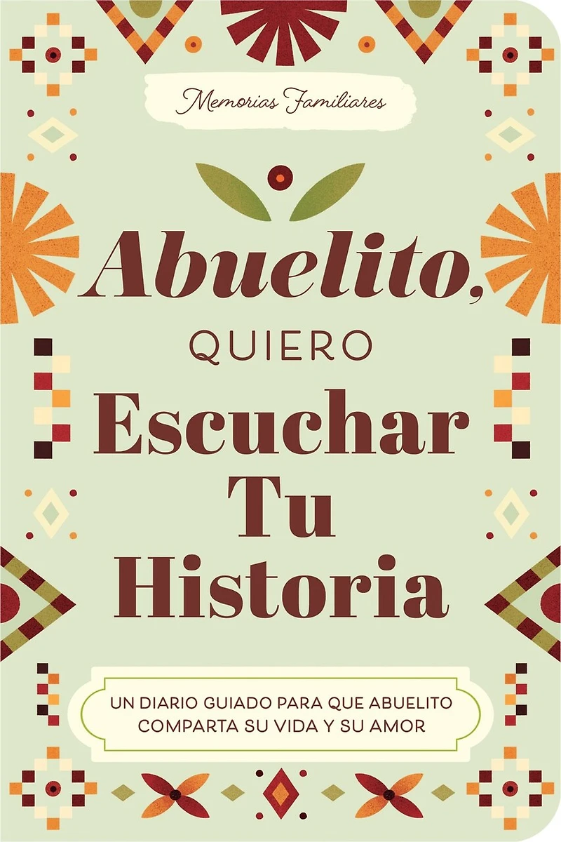 Abuelito, Quiero Escuchar Tu Historia: Un Diario Guiado Para Que Abuelito Comparta Su Vida y Su Amor