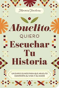 Abuelito, Quiero Escuchar Tu Historia: Un Diario Guiado Para Que Abuelito Comparta Su Vida y Su Amor