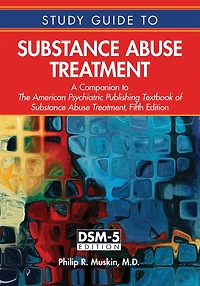 Study Guide to Substance Abuse Treatment: A Companion The American Psychiatric Publishing Textbook of Treatment, Fifth Edition