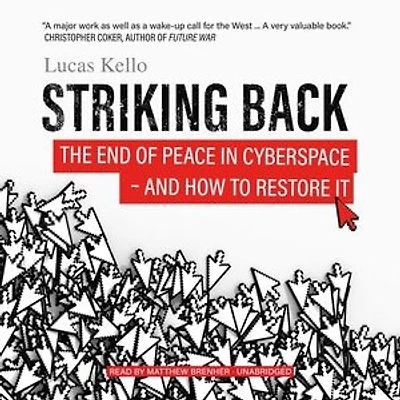 Striking Back: The End of Peace Cyberspace—and How to Restore It