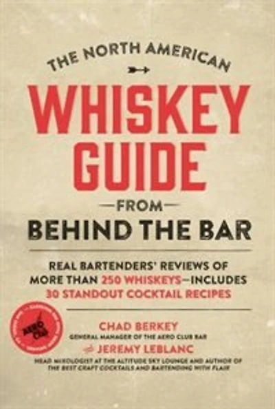 the North American Whiskey guide from Behind Bar: Real Bartenders' Reviews Of More Than 250 Whiskeys--includes 30 Standout Cocktail Recipes