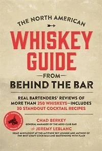 the North American Whiskey guide from Behind Bar: Real Bartenders' Reviews Of More Than 250 Whiskeys--includes 30 Standout Cocktail Recipes