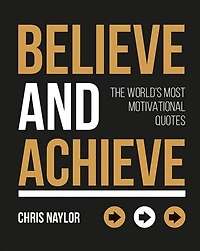 Believe And Achieve: Inspirational Quotes Affirmations For Success Self-Confidence