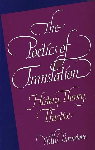 The Poetics of Translation: History, Theory, Practice
